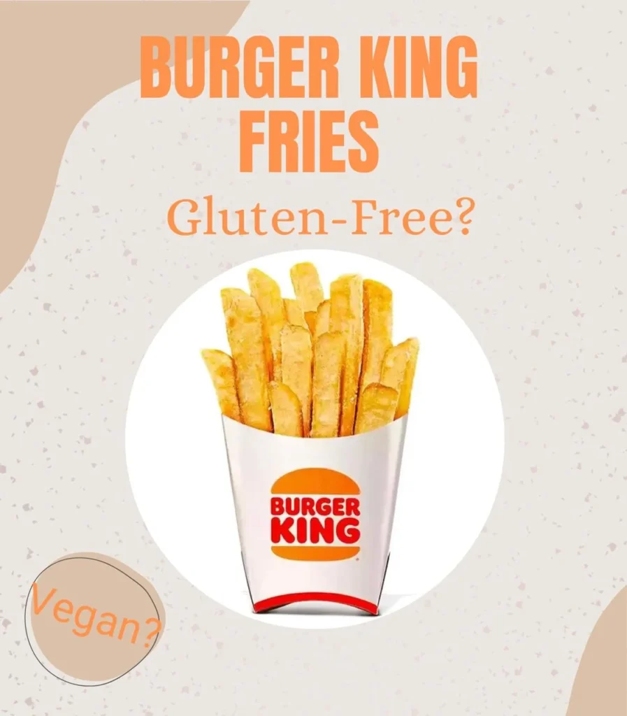 Are Burger King Fries Gluten-Free or Vegan? 